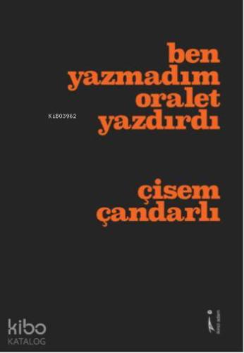 Ben Yazmadım Oralet Yazdırdı