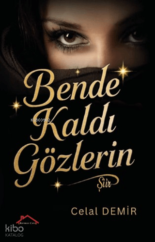 Bende Kaldı Gözlerin | Celal Demir | Kırmızı Çatı Yayınları