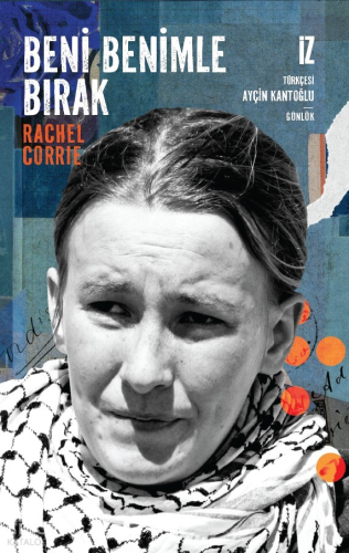 Beni Benimle Bırak | Rachel Corrie | İz Yayıncılık