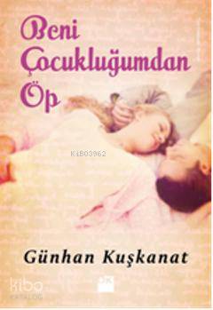 Beni Çocukluğumdan Öp