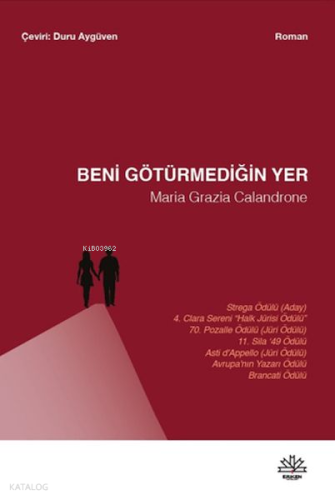 Beni Götürmediğin Yer | Maria Grazia Calandrone | Eriken Yayınları