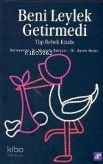 Beni Leylek Getirmedi; Tüp Bebek Kitabı