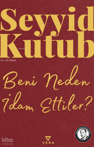 Beni Neden İdam Ettiler? | Seyyid Kutub | Vera Kitap Yayınları