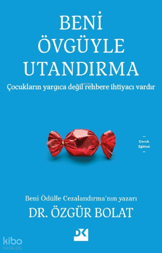 Beni Övgüyle Utandırma;Çocukların Yargıca Değil Rehbere İhtiyacı Var |