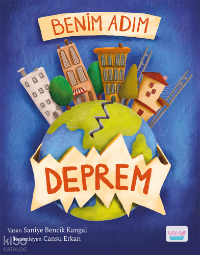 Benim Adım Deprem | Saniye Bencik Kangal | Turta Kitap