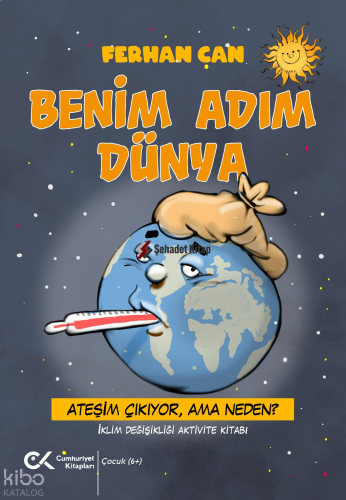 Benim Adım Dünya;Ateşim Çıkıyor, Ama Neden? İklim Değişikliği Aktivite Kitabı