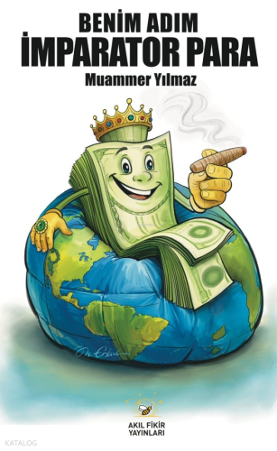 Benim Adım İmparator Para | Muammer Yılmaz | Akıl Fikir Yayınları