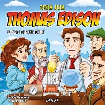 Benim Adım Thomas Edison; - Yaratıcı Olmanın Önemi