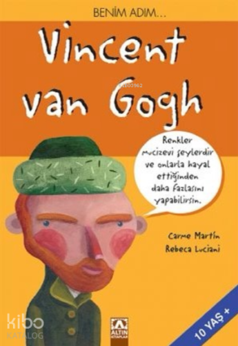 Benim Adım... Vincent Van Gogh | Carme Martin | Altın Kitaplar