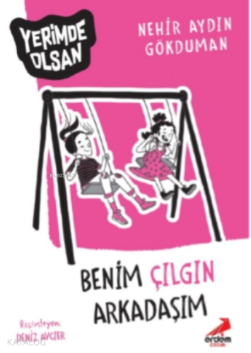 Benim Çılgın Arkadaşım – Yerimde Olsan | Nerhir Aydın Gökduman | Erdem