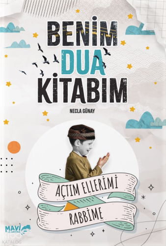 Benim Dua Kitabım;Açtım Ellerimi Rabbime | Necla Günay | Mavi Uçurtma 