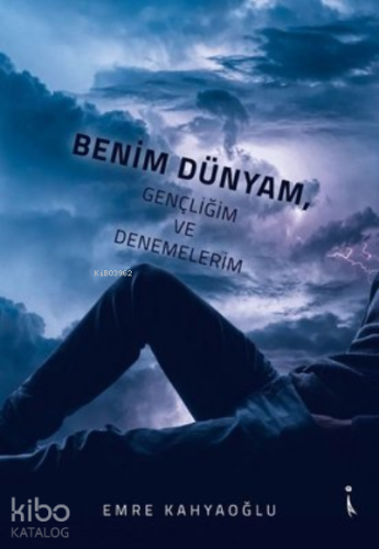 Benim Dünyam, Gençliğim ve Denemelerim