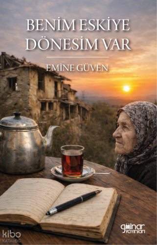 Benim Eskiye Dönesim Var | Emine Güven | Gülnar Yayınları