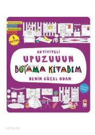 Benim Güzel Odam - Aktiviteli Upuzuuun Boyama Kitabım | Kolektif | Sin