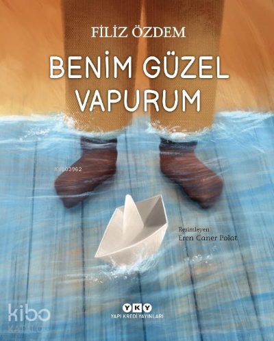 Benim Güzel Vapurum;Çocuk – Resimli Öykü Kitabı (5-8 Yaş) | Filiz Özde