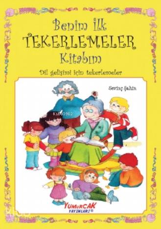 Benim İlk Tekerlemeler Kitabım | Kolektif | Yumurcak Yayınları