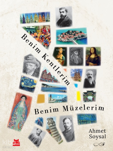 Benim Kentlerim Benim Müzelerim | Ahmet Soysal | Kırmızıkedi Yayınevi