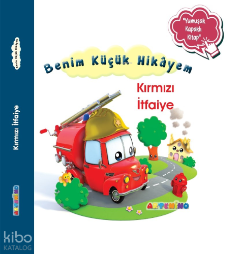 Benim Küçük Hikâyem Kırmızı İtfaiye;Sünger Kapaklı Bebek Hikâyesi