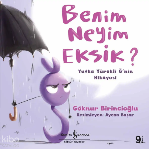 Benim Neyim Eksik?; Yufka Yürekli Ğ'nin Hikayesi