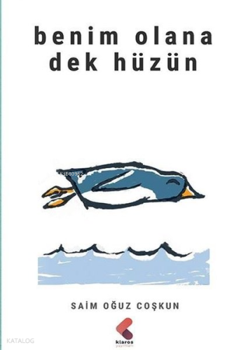 Benim Olana Dek Hüzün | Saim Oğuz Coşkun | Klaros Yayınları
