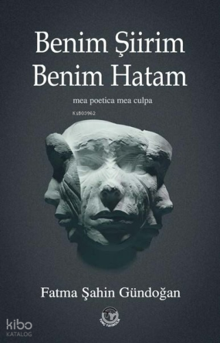Benim Şiirim Benim Hatam;Mea Poetica Mea Culpa