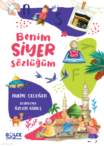 Benim Siyer Sözlüğüm (Fleksi Cilt) | Nuriye Çeleğen | Gülce Çocuk