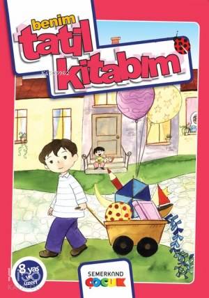 Benim Tatil Kitabım (8 Yaş ve Üzeri) | Nazan Bülbül | Semerkand Çocuk 