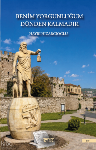 Benim Yorgunluğum Dünden Kalmadır | Hayri Hızarcıoğlu | Gülnar Yayınla