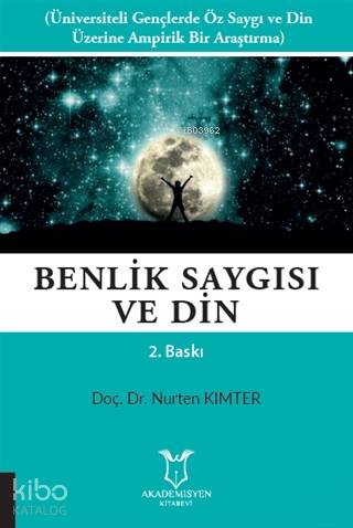 Benlik Saygısı ve Din; Üniversiteli Gençlerde Öz Saygı ve Din Üzerine Ampirik Bir Araştırma