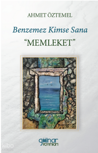 Benzemez Kimse Sana "Memleket" | Ahmet Öztemel | Gülnar Yayınları