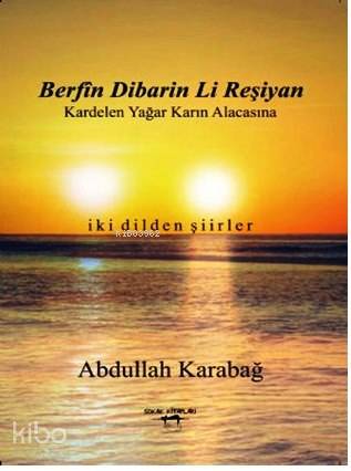 Berfin Dibarin Li Reşiyan - Kardelen Yağar Karın Alacasına; İki Dilden Şiirler