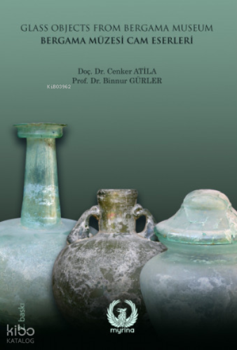 Bergama Müzesi Cam Eserleri;Glass Objects from Bergama Museum