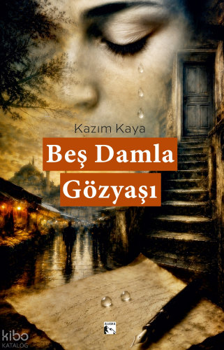 Beş Damla Gözyaşı | Kazım Kaya | Alaska Yayınevi