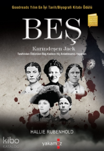 Beş - Karındeşen Jack Tarafından Öldürülen Beş Kadının Hiç Anlatılmamış Hayatları