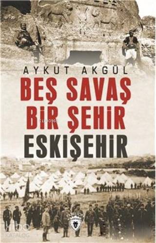 Beş Savaş Bir Şehir Eskişehir