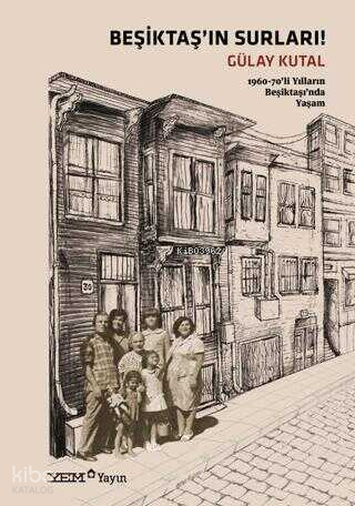 Beşiktaş'ın Surları! - 1960-70'li Yılların Beşiktaşı'nda Yaşam