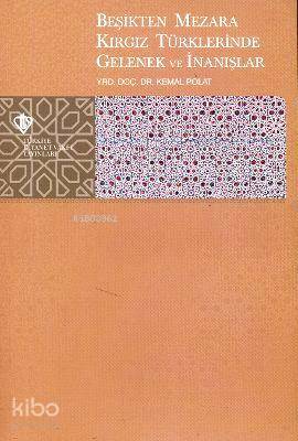 Beşikten Mezara Kırgız Türklerinde Gelenek ve İnanışlar
