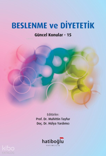 Beslenme ve Diyetetik Güncel Konular - 15 | Kolektif | Hatiboğlu Yayın