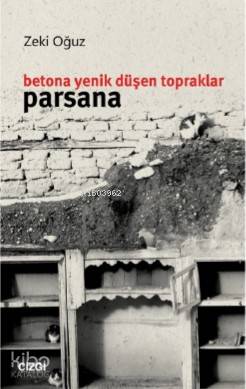 Betona Yenik Düşen Topraklar: Parsana
