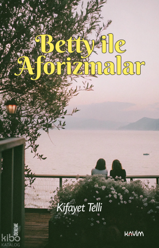 Betty ile Aforizmalar | Kifayet Telli | Kavim Yayıncılık