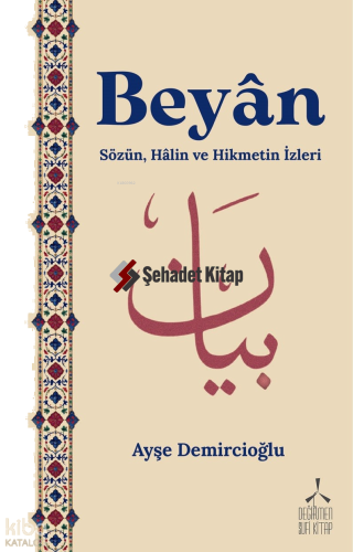 Beyân;Sözün, Hâlin ve Hikmetin İzleri