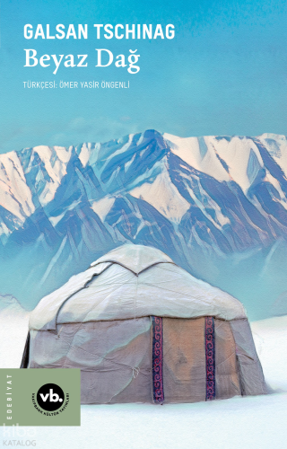 Beyaz Dağ | Galsan Tschinag | Vakıfbank Kültür Yayınları