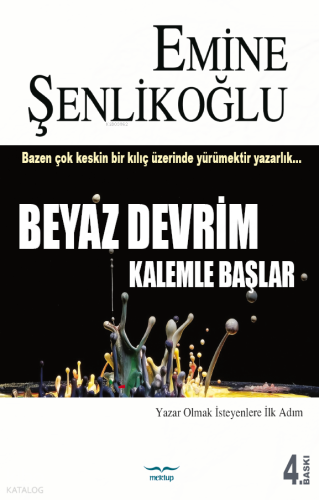 Beyaz Devrim Kalemle Başlar | Emine Şenlikoğlu | Mektup Yayınları