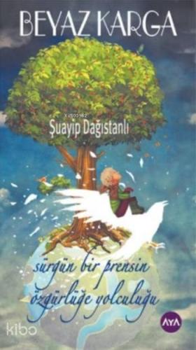 Beyaz Karga; Sürgün Bir Prensin Özgürlüğe Yolculuğu