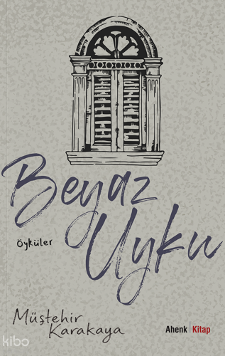 Beyaz Uyku | Müştehir Karakaya | Ahenk Kitap