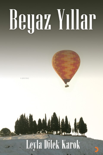 Beyaz Yıllar | Leyla Dilek Karok | Cinius Yayınları