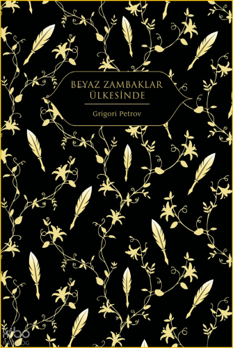 Beyaz Zambaklar Ülkesinde (Ciltli) | Grigori Petrov | Hep Kitap
