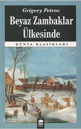 Beyaz Zambaklar Ülkesinde | Grigory Petrov | Ema Kitap