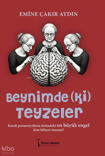 Beynimde(Ki) Teyzeler;Kendi Potansiyelinin Önündeki En Büyük Engel Kim Biliyor Musun?