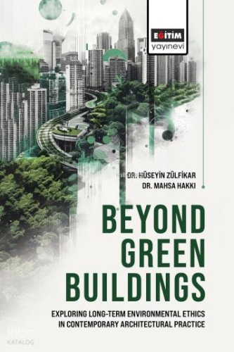 Beyond Green Buildings: Exploring Long-Term Environmenta Ethics in Con
